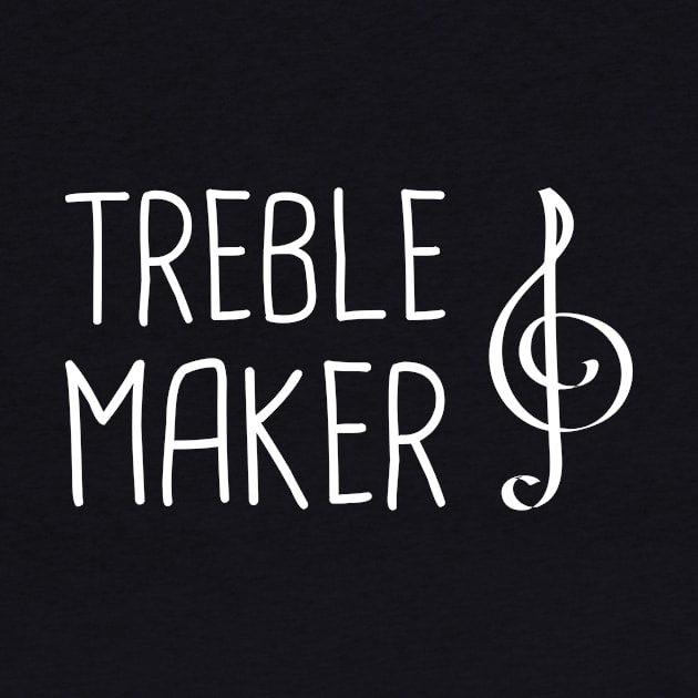 Treble Maker | Funny A Cappella Saying by MeatMan